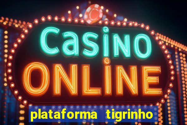 plataforma tigrinho 1 real